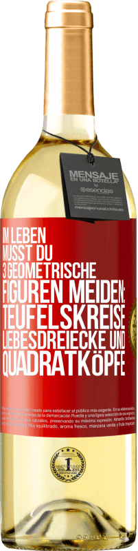 29,95 € | Weißwein WHITE Ausgabe Im Leben musst du 3 geometrische Figuren meiden: Teufelskreise, Liebesdreiecke und Quadratköpfe Rote Markierung. Anpassbares Etikett Junger Wein Ernte 2025 Verdejo