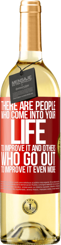 29,95 € | White Wine WHITE Edition There are people who come into your life to improve it and others who go out to improve it even more Red Label. Customizable label Young wine Harvest 2023 Verdejo