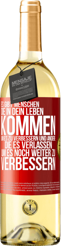 29,95 € | Weißwein WHITE Ausgabe Es gibt Menschen, die in dein Leben kommen, um es zu verbessern und andere, die es verlassen, um es noch weiter zu verbessern Rote Markierung. Anpassbares Etikett Junger Wein Ernte 2024 Verdejo