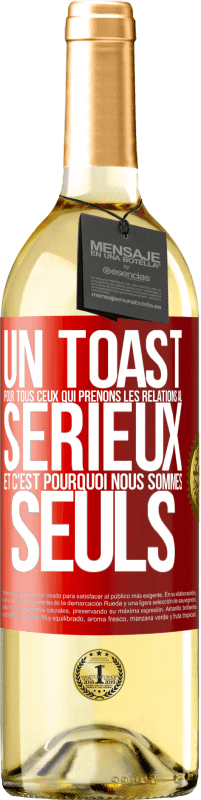 29,95 € | Vin blanc Édition WHITE Un toast pour tous ceux qui prenons les relations au sérieux et c'est pourquoi nous sommes seuls Étiquette Rouge. Étiquette personnalisable Vin jeune Récolte 2024 Verdejo