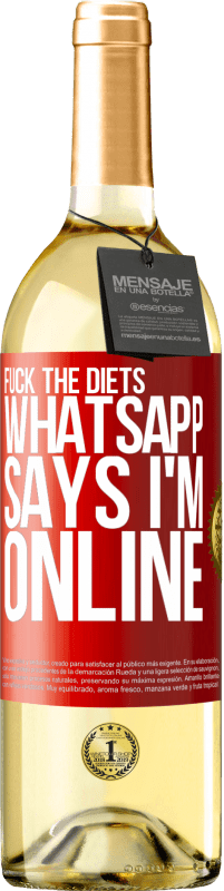29,95 € Free Shipping | White Wine WHITE Edition Fuck the diets, whatsapp says I'm online Red Label. Customizable label Young wine Harvest 2025 Verdejo