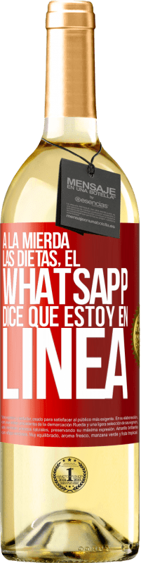 29,95 € | Vino Blanco Edición WHITE A la mierda las dietas, el whatsapp dice que estoy en linea Etiqueta Roja. Etiqueta personalizable Vino joven Cosecha 2024 Verdejo