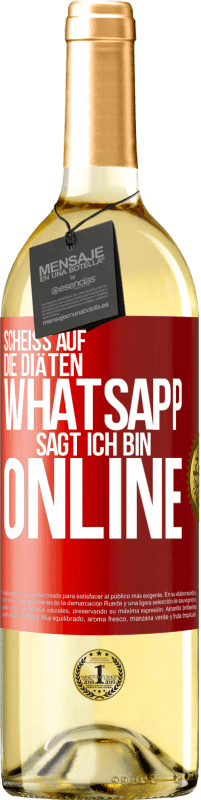 29,95 € | Weißwein WHITE Ausgabe Scheiß auf die Diäten, WhatsApp sagt, ich bin online Rote Markierung. Anpassbares Etikett Junger Wein Ernte 2023 Verdejo