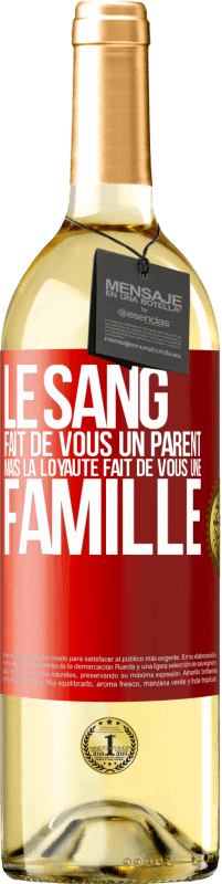 Envoi gratuit | Vin blanc Édition WHITE Le sang fait de vous un parent, mais la loyauté fait de vous une famille Étiquette Rouge. Étiquette personnalisable Vin jeune Récolte 2023 Verdejo