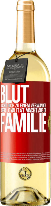 29,95 € | Weißwein WHITE Ausgabe Blut macht dich zu einem Verwandten, aber Loyalität macht aus dir Familie Rote Markierung. Anpassbares Etikett Junger Wein Ernte 2025 Verdejo
