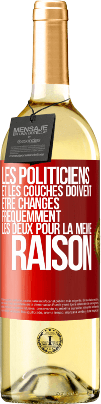 Envoi gratuit | Vin blanc Édition WHITE Les politiciens et les couches doivent être changés fréquemment. Les deux pour la même raison Étiquette Rouge. Étiquette personnalisable Vin jeune Récolte 2023 Verdejo