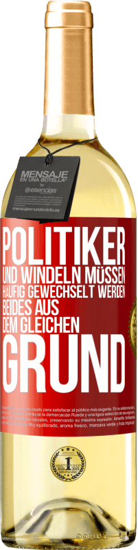 29,95 € Kostenloser Versand | Weißwein WHITE Ausgabe Politiker und Windeln müssen häufig gewechselt werden. Beides aus dem gleichen Grund Rote Markierung. Anpassbares Etikett Junger Wein Ernte 2024 Verdejo