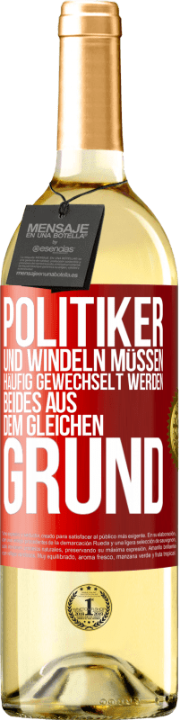 29,95 € Kostenloser Versand | Weißwein WHITE Ausgabe Politiker und Windeln müssen häufig gewechselt werden. Beides aus dem gleichen Grund Rote Markierung. Anpassbares Etikett Junger Wein Ernte 2025 Verdejo