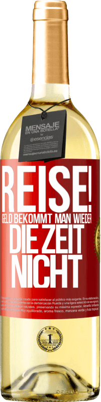 29,95 € | Weißwein WHITE Ausgabe Reise! Geld bekommt man wieder, die Zeit nicht Rote Markierung. Anpassbares Etikett Junger Wein Ernte 2024 Verdejo