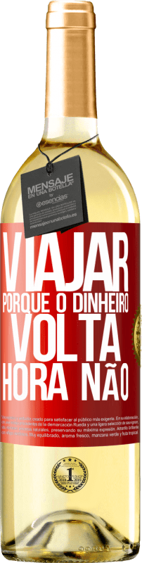 29,95 € | Vinho branco Edição WHITE Viajar, porque o dinheiro volta. Hora não Etiqueta Vermelha. Etiqueta personalizável Vinho jovem Colheita 2024 Verdejo