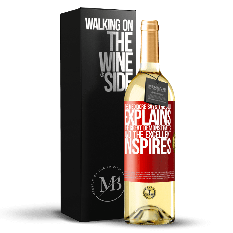 29,95 € Free Shipping | White Wine WHITE Edition The mediocre says, the good explains, the great demonstrates and the excellent inspires Red Label. Customizable label Young wine Harvest 2024 Verdejo