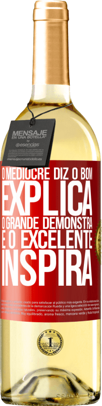 29,95 € | Vinho branco Edição WHITE O medíocre diz, o bom explica, o grande demonstra e o excelente inspira Etiqueta Vermelha. Etiqueta personalizável Vinho jovem Colheita 2024 Verdejo