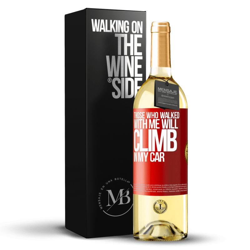 29,95 € Free Shipping | White Wine WHITE Edition Those who walked with me will climb in my car Red Label. Customizable label Young wine Harvest 2022 Verdejo