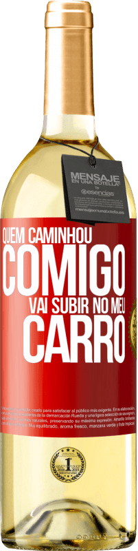 29,95 € | Vinho branco Edição WHITE Quem caminhou comigo vai subir no meu carro Etiqueta Vermelha. Etiqueta personalizável Vinho jovem Colheita 2024 Verdejo