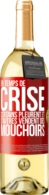 29,95 € | Vin blanc Édition WHITE En temps de crise certains pleurent et d'autres vendent des mouchoirs Étiquette Rouge. Étiquette personnalisable Vin jeune Récolte 2024 Verdejo