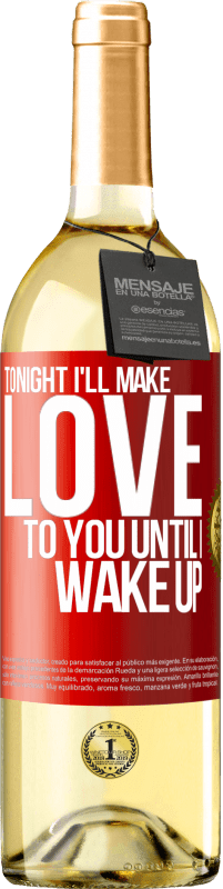 29,95 € | White Wine WHITE Edition Tonight I'll make love to you until I wake up Red Label. Customizable label Young wine Harvest 2024 Verdejo