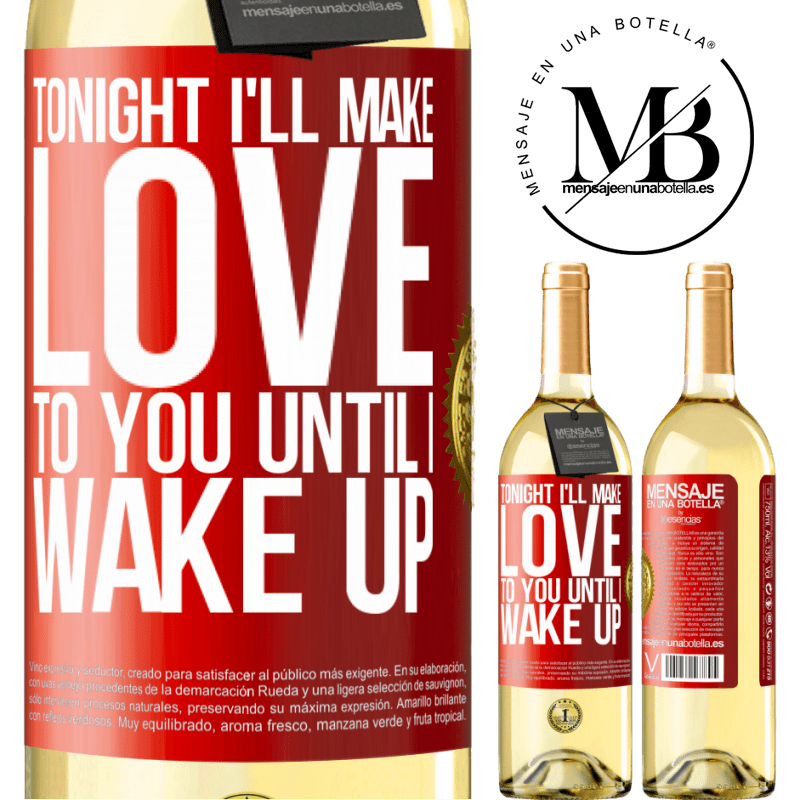 29,95 € Free Shipping | White Wine WHITE Edition Tonight I'll make love to you until I wake up Red Label. Customizable label Young wine Harvest 2023 Verdejo