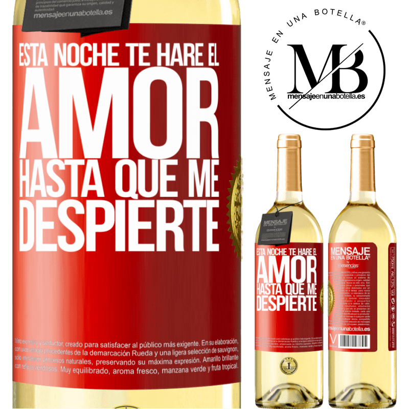 29,95 € Envío gratis | Vino Blanco Edición WHITE Esta noche te haré el amor hasta que me despierte Etiqueta Roja. Etiqueta personalizable Vino joven Cosecha 2023 Verdejo