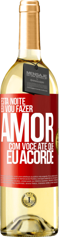 29,95 € Envio grátis | Vinho branco Edição WHITE Esta noite eu vou fazer amor com você até que eu acorde Etiqueta Vermelha. Etiqueta personalizável Vinho jovem Colheita 2025 Verdejo