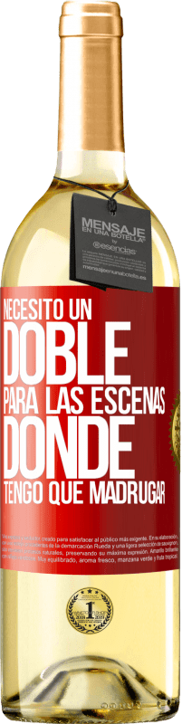 29,95 € | Vino Blanco Edición WHITE Necesito un doble para las escenas donde tengo que madrugar Etiqueta Roja. Etiqueta personalizable Vino joven Cosecha 2024 Verdejo