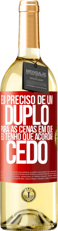 29,95 € | Vinho branco Edição WHITE Eu preciso de um duplo para as cenas em que eu tenho que acordar cedo Etiqueta Vermelha. Etiqueta personalizável Vinho jovem Colheita 2024 Verdejo