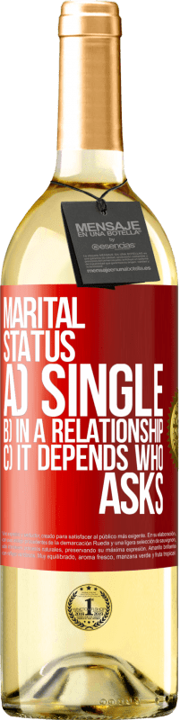 29,95 € Free Shipping | White Wine WHITE Edition Marital status: a) Single b) In a relationship c) It depends who asks Red Label. Customizable label Young wine Harvest 2022 Verdejo