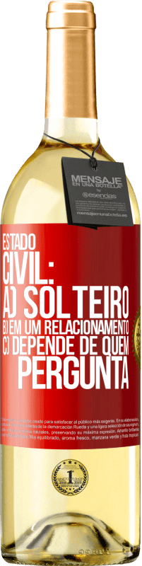 29,95 € | Vinho branco Edição WHITE Estado civil: a) Solteiro b) em um relacionamento c) Depende de quem pergunta Etiqueta Vermelha. Etiqueta personalizável Vinho jovem Colheita 2025 Verdejo