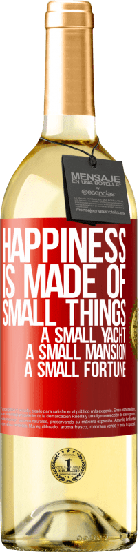 29,95 € | White Wine WHITE Edition Happiness is made of small things: a small yacht, a small mansion, a small fortune Red Label. Customizable label Young wine Harvest 2023 Verdejo
