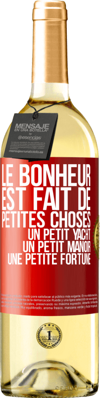 29,95 € | Vin blanc Édition WHITE Le bonheur est fait de petites choses: un petit yacht, un petit manoir, une petite fortune Étiquette Rouge. Étiquette personnalisable Vin jeune Récolte 2025 Verdejo