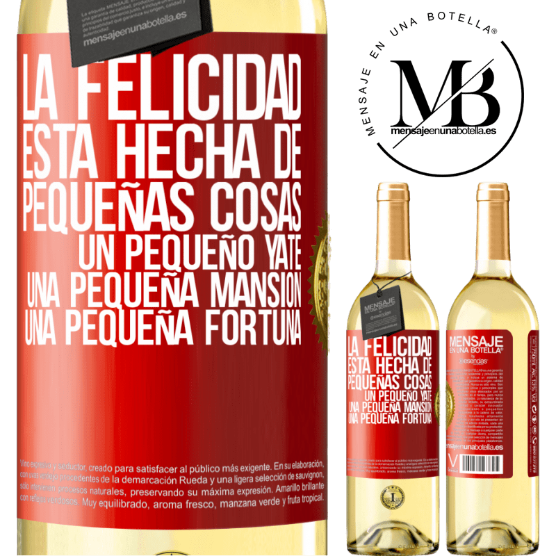 29,95 € Envío gratis | Vino Blanco Edición WHITE La felicidad está hecha de pequeñas cosas: un pequeño yate, una pequeña mansión, una pequeña fortuna Etiqueta Roja. Etiqueta personalizable Vino joven Cosecha 2023 Verdejo