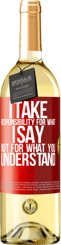 29,95 € | White Wine WHITE Edition I take responsibility for what I say, not for what you understand Red Label. Customizable label Young wine Harvest 2024 Verdejo