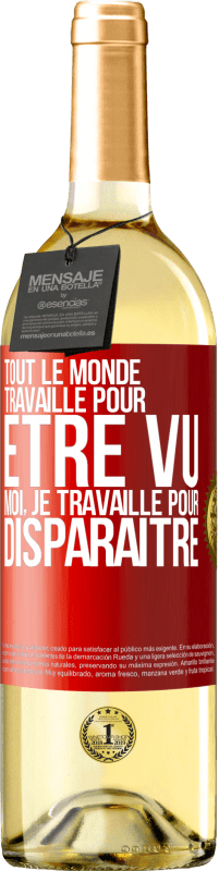 29,95 € | Vin blanc Édition WHITE Tout le monde travaille pour être vu. Moi, je travaille pour disparaître Étiquette Rouge. Étiquette personnalisable Vin jeune Récolte 2024 Verdejo