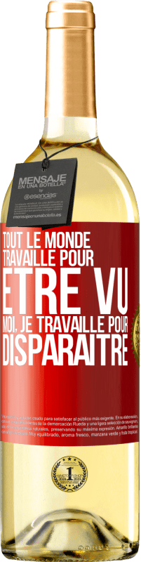 29,95 € Envoi gratuit | Vin blanc Édition WHITE Tout le monde travaille pour être vu. Moi, je travaille pour disparaître Étiquette Rouge. Étiquette personnalisable Vin jeune Récolte 2025 Verdejo