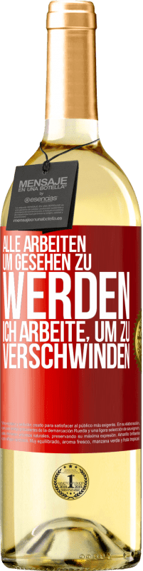 29,95 € | Weißwein WHITE Ausgabe Alle arbeiten, um gesehen zu werden. Ich arbeite, um zu verschwinden Rote Markierung. Anpassbares Etikett Junger Wein Ernte 2024 Verdejo