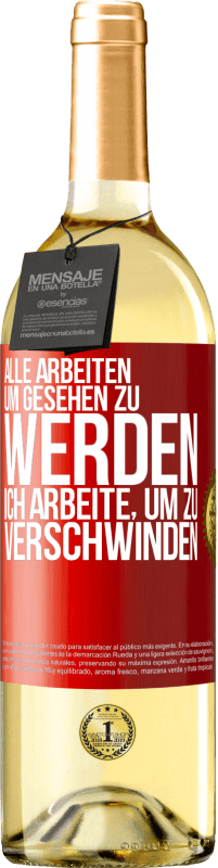 29,95 € Kostenloser Versand | Weißwein WHITE Ausgabe Alle arbeiten, um gesehen zu werden. Ich arbeite, um zu verschwinden Rote Markierung. Anpassbares Etikett Junger Wein Ernte 2025 Verdejo