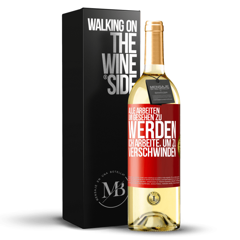 29,95 € Kostenloser Versand | Weißwein WHITE Ausgabe Alle arbeiten, um gesehen zu werden. Ich arbeite, um zu verschwinden Rote Markierung. Anpassbares Etikett Junger Wein Ernte 2025 Verdejo