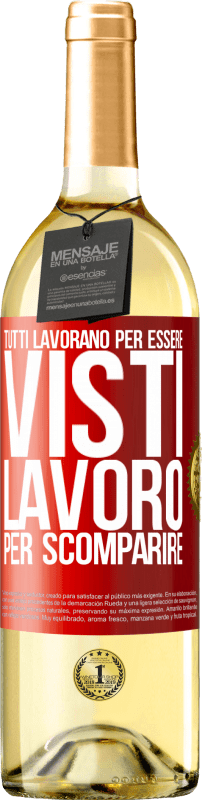 29,95 € Spedizione Gratuita | Vino bianco Edizione WHITE Tutti lavorano per essere visti. Lavoro per scomparire Etichetta Rossa. Etichetta personalizzabile Vino giovane Raccogliere 2025 Verdejo