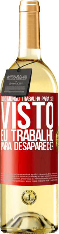 29,95 € | Vinho branco Edição WHITE Todo mundo trabalha para ser visto. Eu trabalho para desaparecer Etiqueta Vermelha. Etiqueta personalizável Vinho jovem Colheita 2024 Verdejo