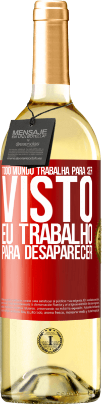 29,95 € Envio grátis | Vinho branco Edição WHITE Todo mundo trabalha para ser visto. Eu trabalho para desaparecer Etiqueta Vermelha. Etiqueta personalizável Vinho jovem Colheita 2025 Verdejo
