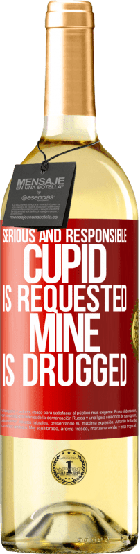 29,95 € | White Wine WHITE Edition Serious and responsible cupid is requested, mine is drugged Red Label. Customizable label Young wine Harvest 2024 Verdejo