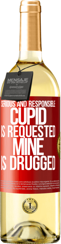29,95 € | White Wine WHITE Edition Serious and responsible cupid is requested, mine is drugged Red Label. Customizable label Young wine Harvest 2025 Verdejo