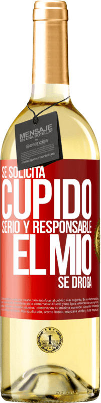 29,95 € | Vino Blanco Edición WHITE Se solicita cupido serio y responsable, el mío se droga Etiqueta Roja. Etiqueta personalizable Vino joven Cosecha 2024 Verdejo