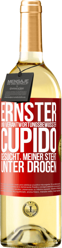 29,95 € | Weißwein WHITE Ausgabe Ernster und verantwortungsbewusster Cupido gesucht, meiner steht unter Drogen Rote Markierung. Anpassbares Etikett Junger Wein Ernte 2024 Verdejo