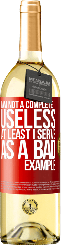 29,95 € | White Wine WHITE Edition I am not a complete useless ... At least I serve as a bad example Red Label. Customizable label Young wine Harvest 2024 Verdejo