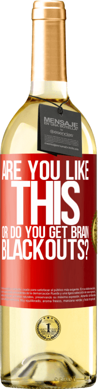 29,95 € | White Wine WHITE Edition are you like this or do you get brain blackouts? Red Label. Customizable label Young wine Harvest 2024 Verdejo