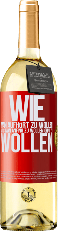 29,95 € | Weißwein WHITE Ausgabe Wie man aufhört zu wollen, was man anfing zu wollen, ohne zu wollen Rote Markierung. Anpassbares Etikett Junger Wein Ernte 2024 Verdejo