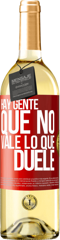 29,95 € | Vino Blanco Edición WHITE Hay gente que no vale lo que duele Etiqueta Roja. Etiqueta personalizable Vino joven Cosecha 2024 Verdejo