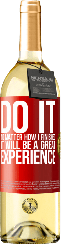 29,95 € | White Wine WHITE Edition Do it, no matter how I finished, it will be a great experience Red Label. Customizable label Young wine Harvest 2023 Verdejo