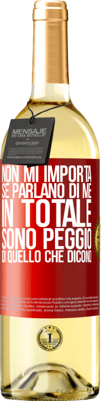 29,95 € | Vino bianco Edizione WHITE Non mi importa se parlano di me, in totale sono peggio di quello che dicono Etichetta Rossa. Etichetta personalizzabile Vino giovane Raccogliere 2024 Verdejo