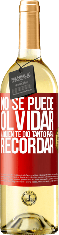 29,95 € | Vino Blanco Edición WHITE No se puede olvidar a quien te dio tanto para recordar Etiqueta Roja. Etiqueta personalizable Vino joven Cosecha 2023 Verdejo